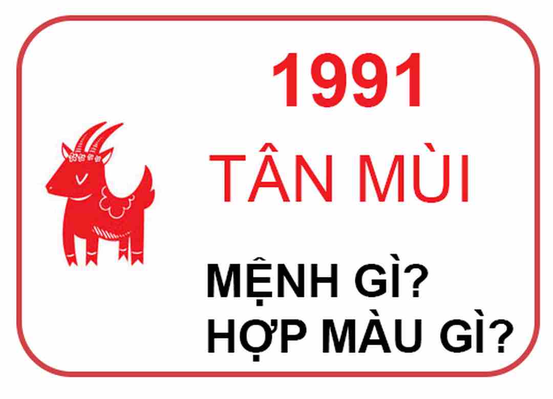 1991 mệnh gì liệu có những bí ẩn gì xoay quanh nó ?