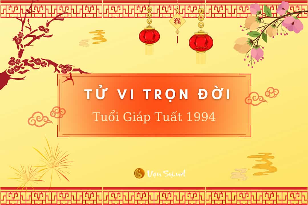 Tổng Quan Vận Mệnh Tuổi Giáp Tuất Sinh Năm 1994