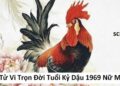Tử vi tuổi Kỷ Dậu 1969: Tổng quan về vận mệnh, tình yêu, sự nghiệp